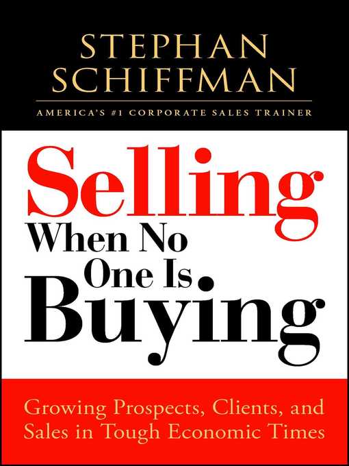 Title details for Selling When No One is Buying by Stephan Schiffman - Wait list